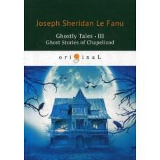 Ghostly Tales III. Ghost Stories of Chapelizod