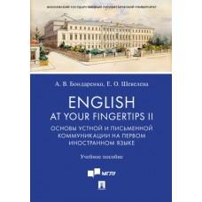 English at Your Fingertips II. Основы устной и письменной коммуникации на первом иностранном языке