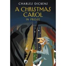 A Christmas Carol in Prose. Being a Ghost Story of Christmas